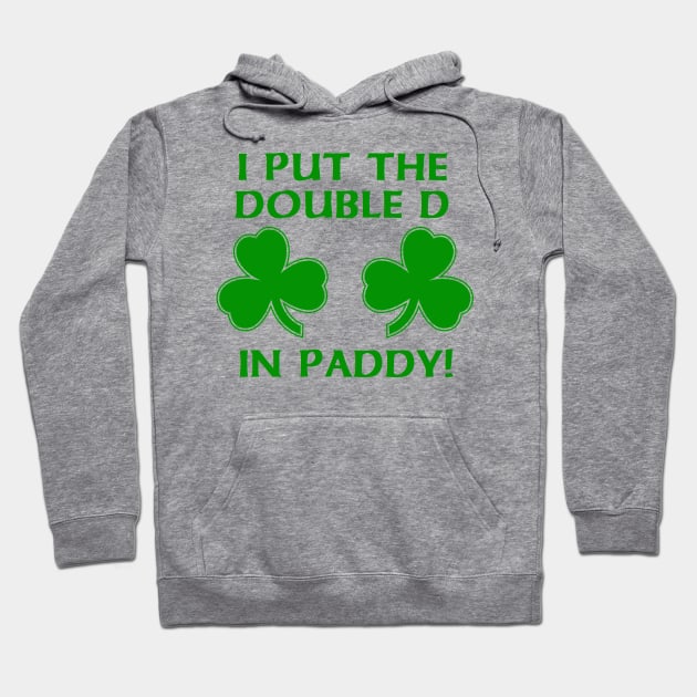 I PUT THE DOUBLE D IN PADDY Hoodie by thedeuce